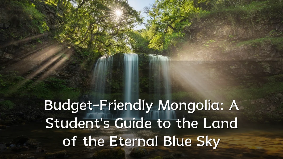 Budget-Friendly Mongolia: A Student's Guide to the Land of the Eternal Blue Sky