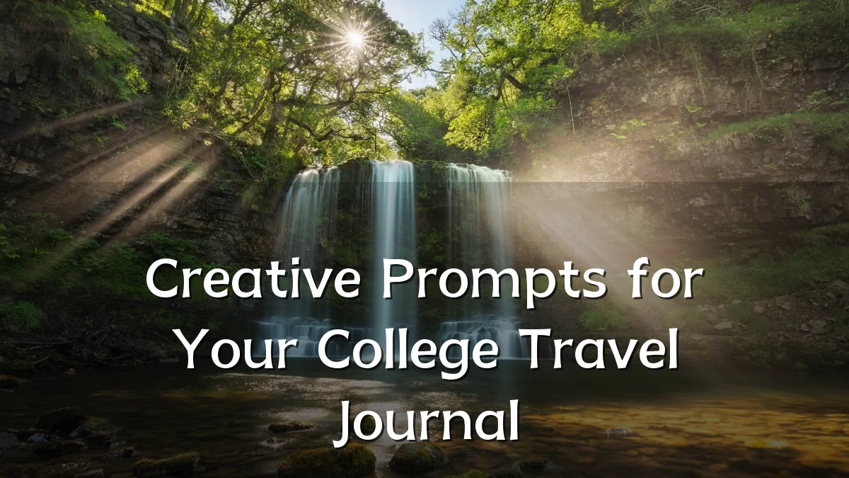Creative Prompts for Your College Travel Journal