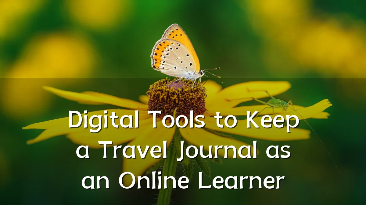 Digital Tools to Keep a Travel Journal as an Online Learner