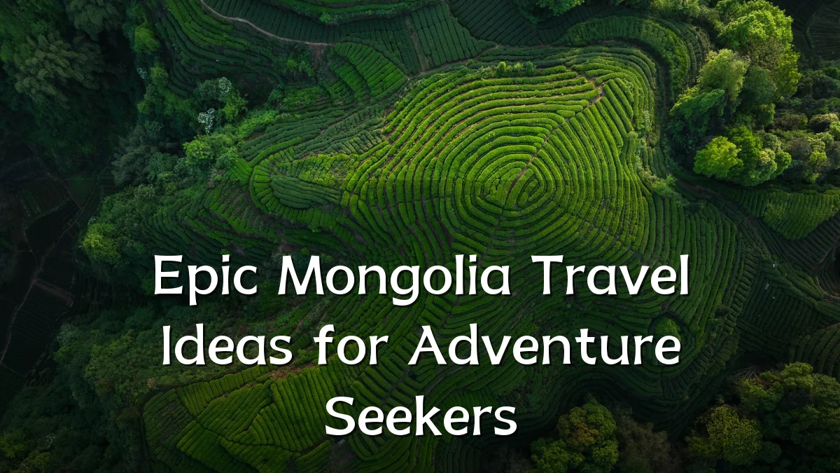 Epic Mongolia Travel Ideas for Adventure Seekers