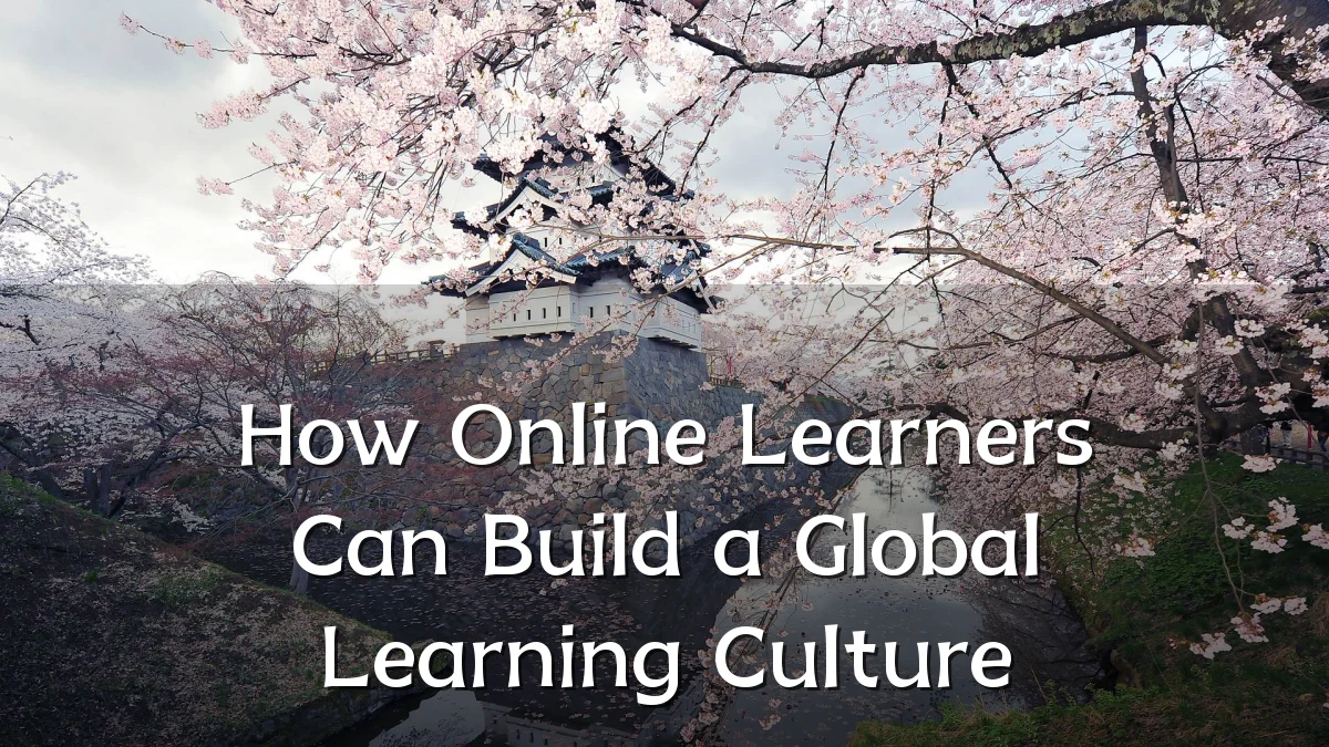 How Online Learners Can Build a Global Learning Culture