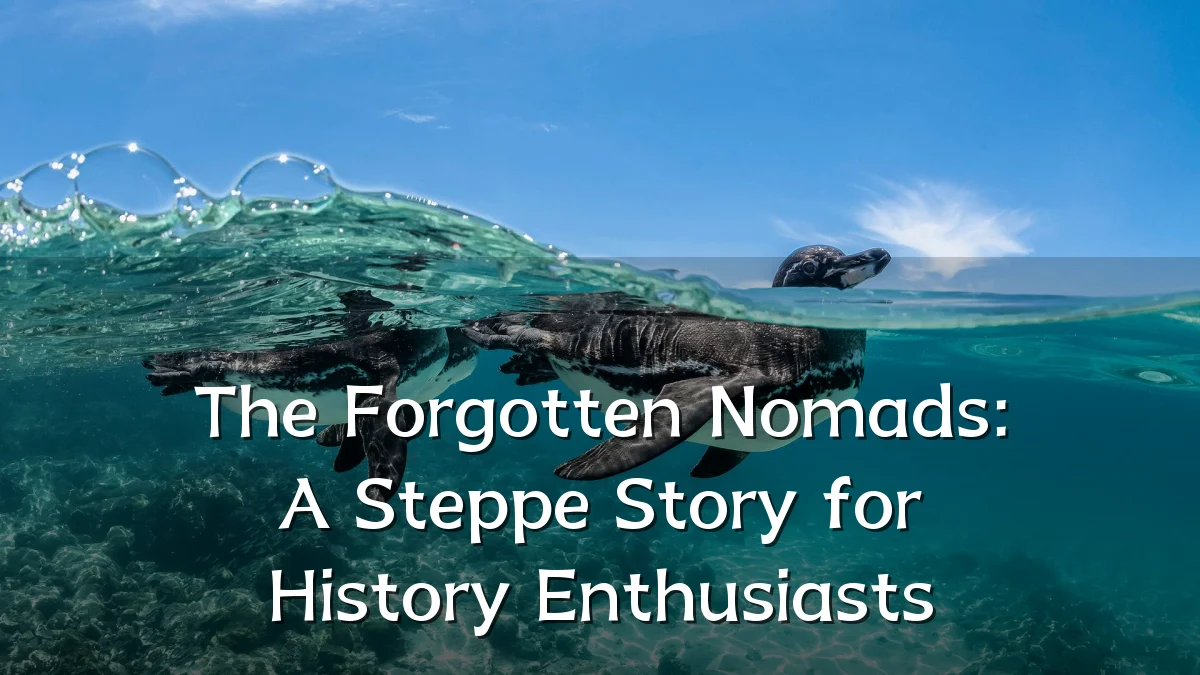 The Forgotten Nomads: A Steppe Story for History Enthusiasts