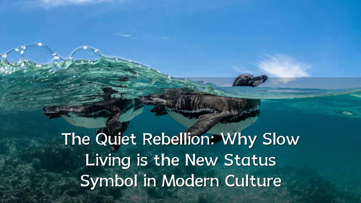 The Quiet Rebellion: Why Slow Living is the New Status Symbol in Modern Culture