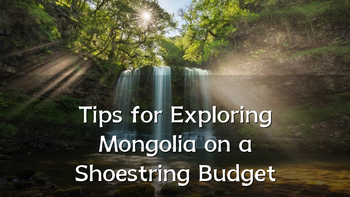 Tips for Exploring Mongolia on a Shoestring Budget