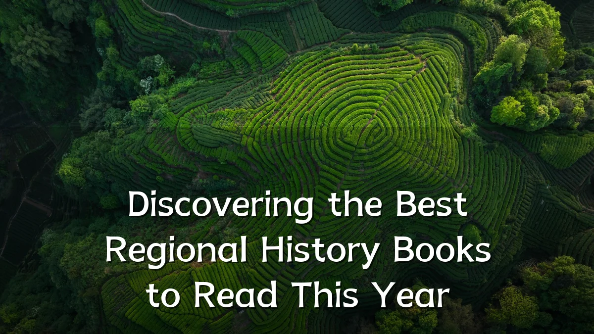 Discovering the Best Regional History Books to Read This Year