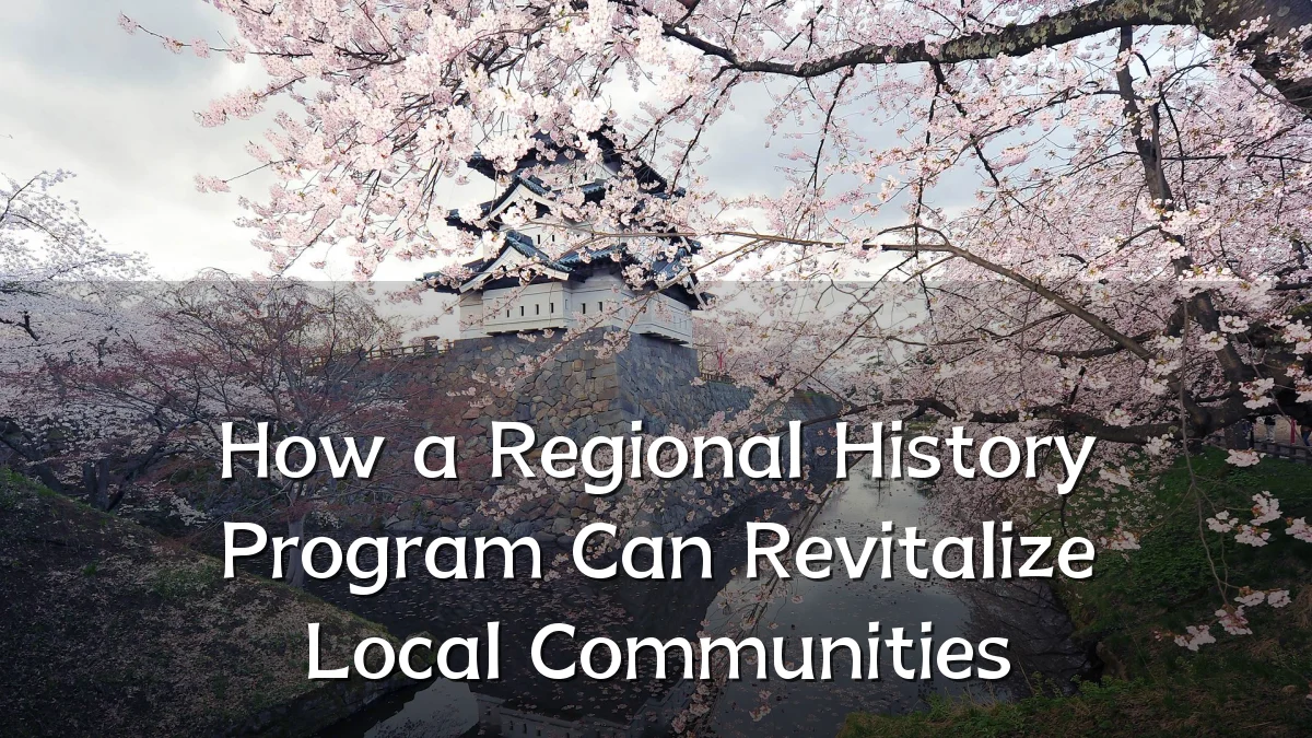 How a Regional History Program Can Revitalize Local Communities