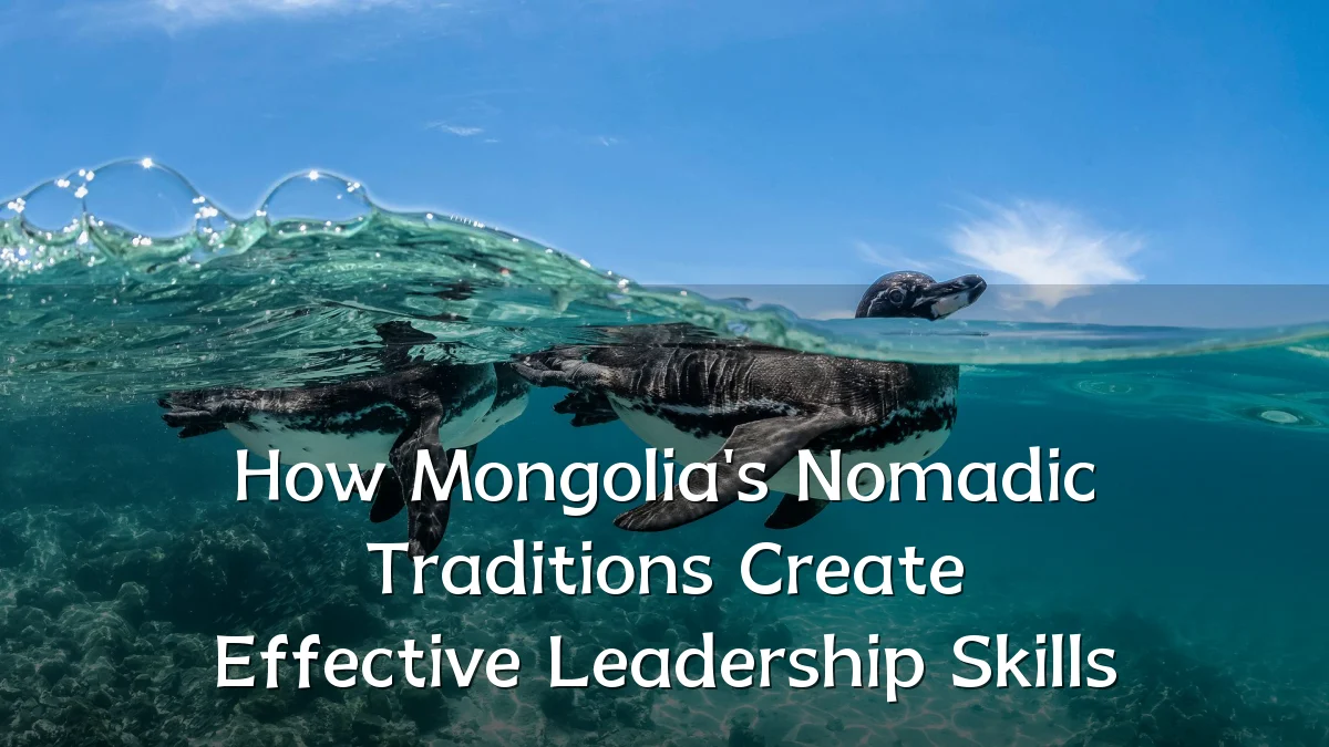 How Mongolia's Nomadic Traditions Create Effective Leadership Skills