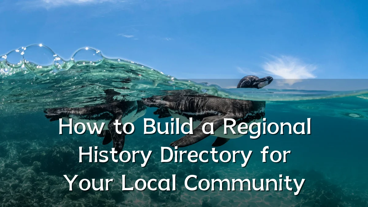 How to Build a Regional History Directory for Your Local Community