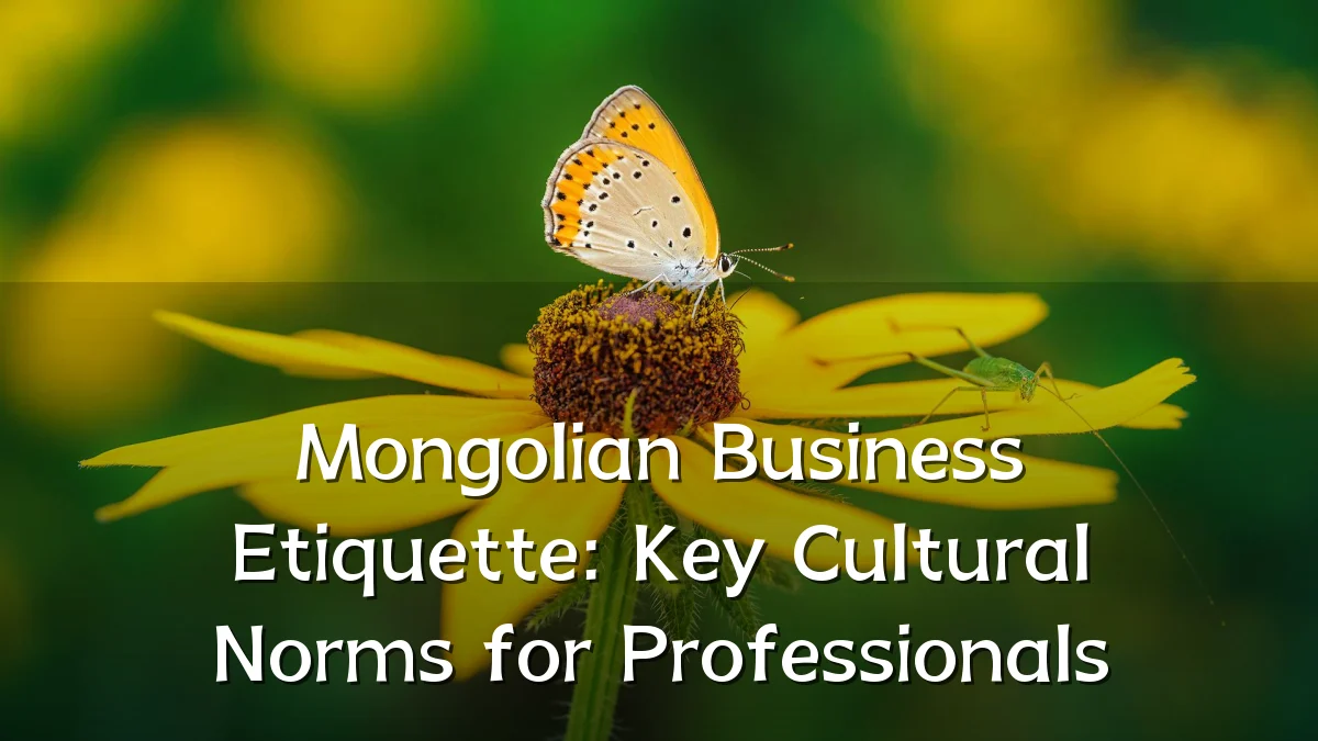 Mongolian Business Etiquette: Key Cultural Norms for Professionals