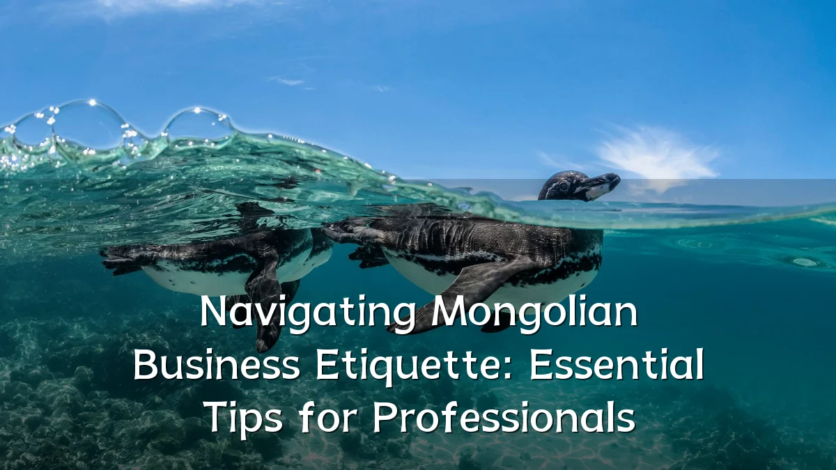 Navigating Mongolian Business Etiquette: Essential Tips for Professionals
