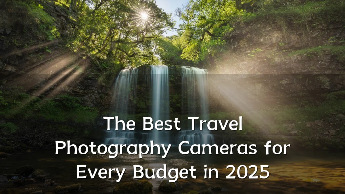 The Best Travel Photography Cameras for Every Budget in 2025