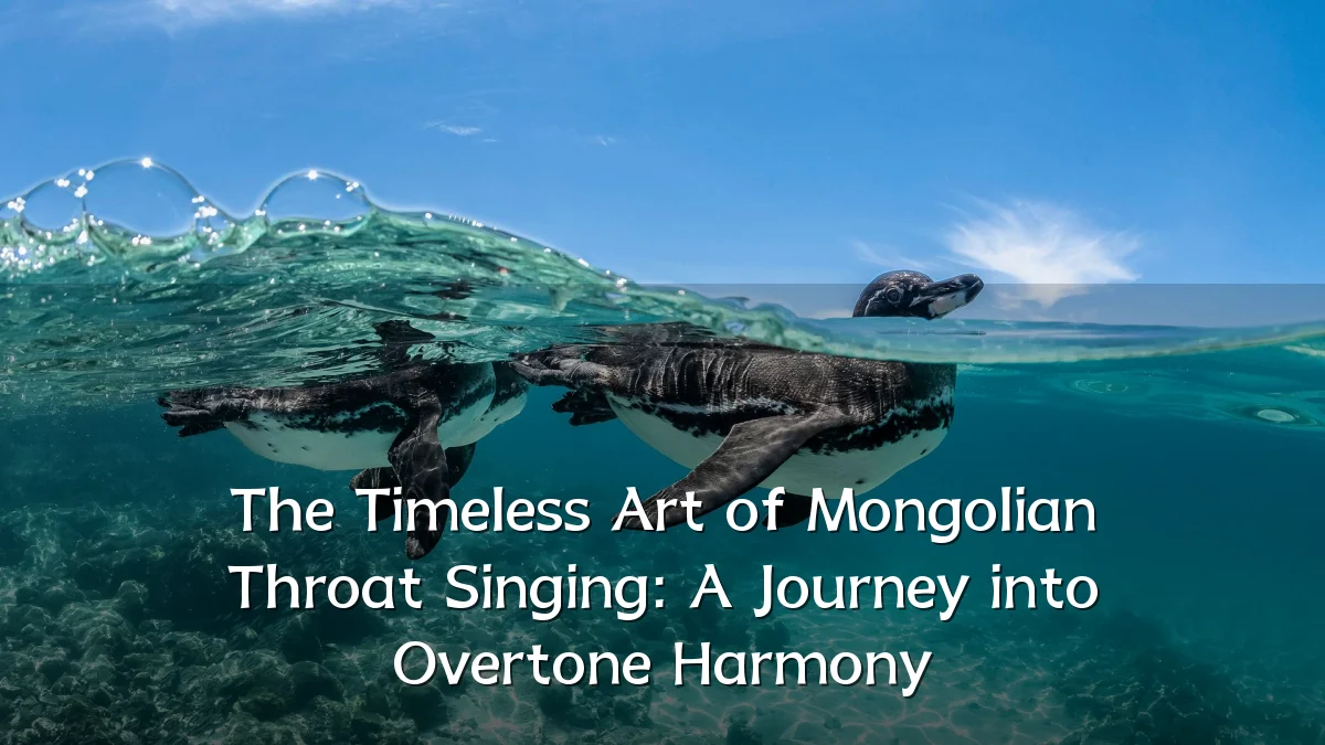 The Timeless Art of Mongolian Throat Singing: A Journey into Overtone Harmony