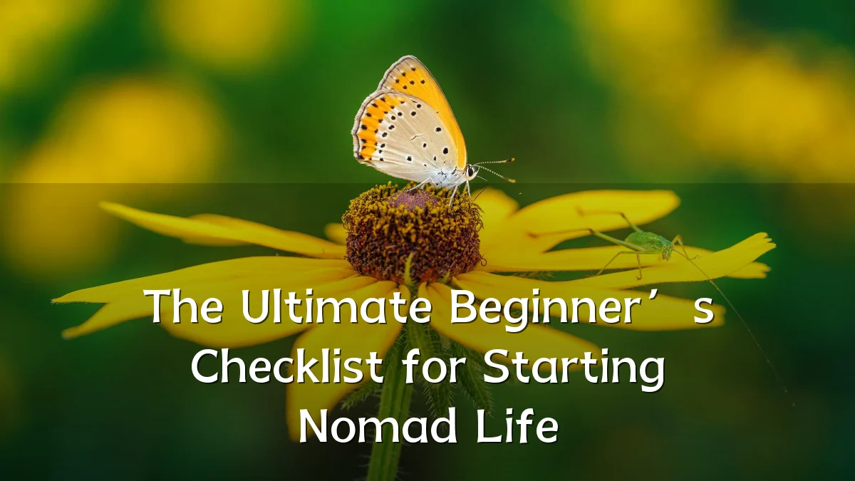 The Ultimate Beginner’s Checklist for Starting Nomad Life